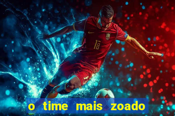 o time mais zoado do mundo